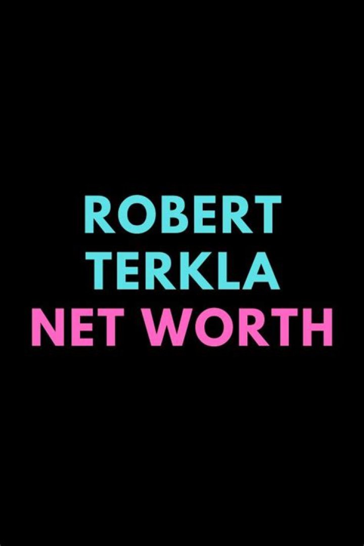 Robert Terkla Net Worth and Earnings
